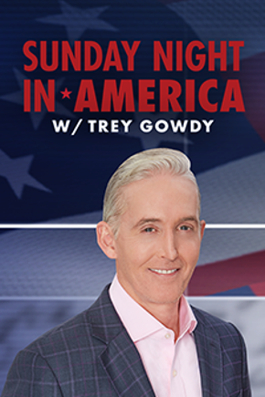 Sunday Night in America with Trey Gowdy